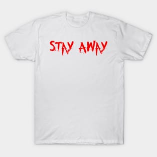 Stay Away T-Shirt